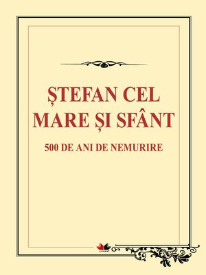 cover image of Ștefan cel Mare și Sfânt. 500 de ani de nemurire